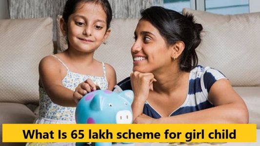 What Is 65 lakh scheme for girl child