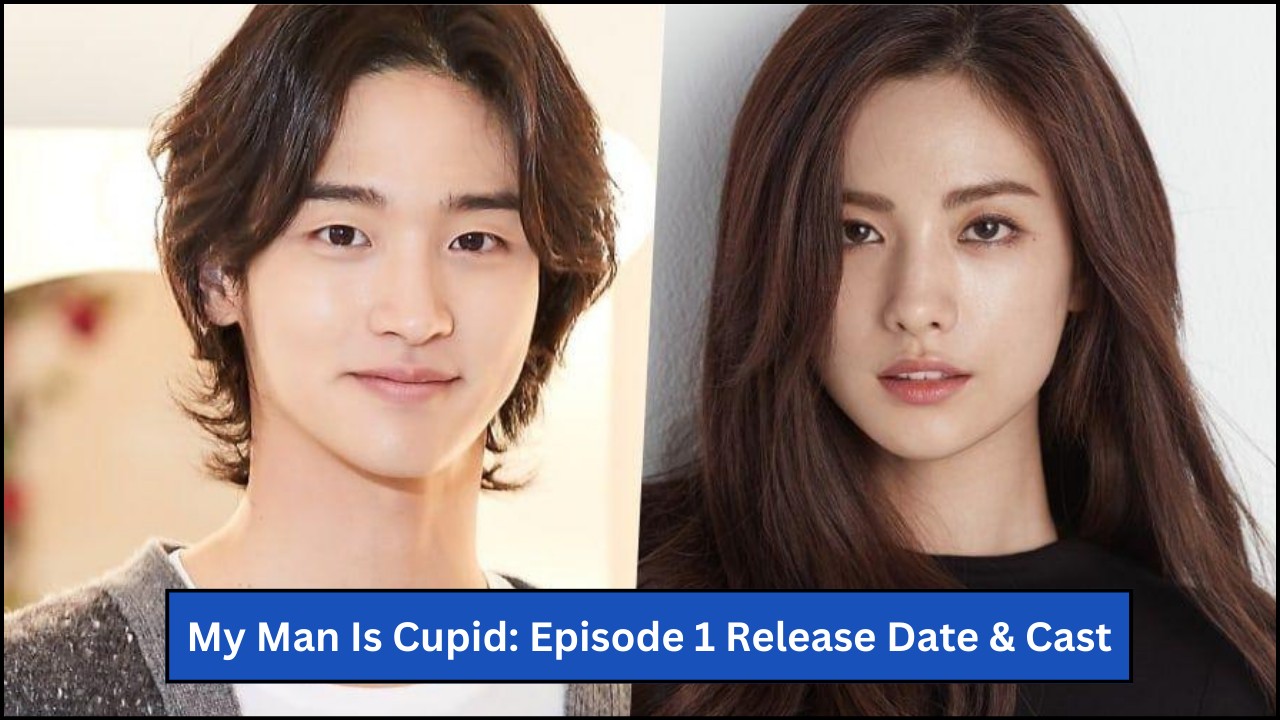 My Man Is Cupid: Episode 1 Release Date & Cast