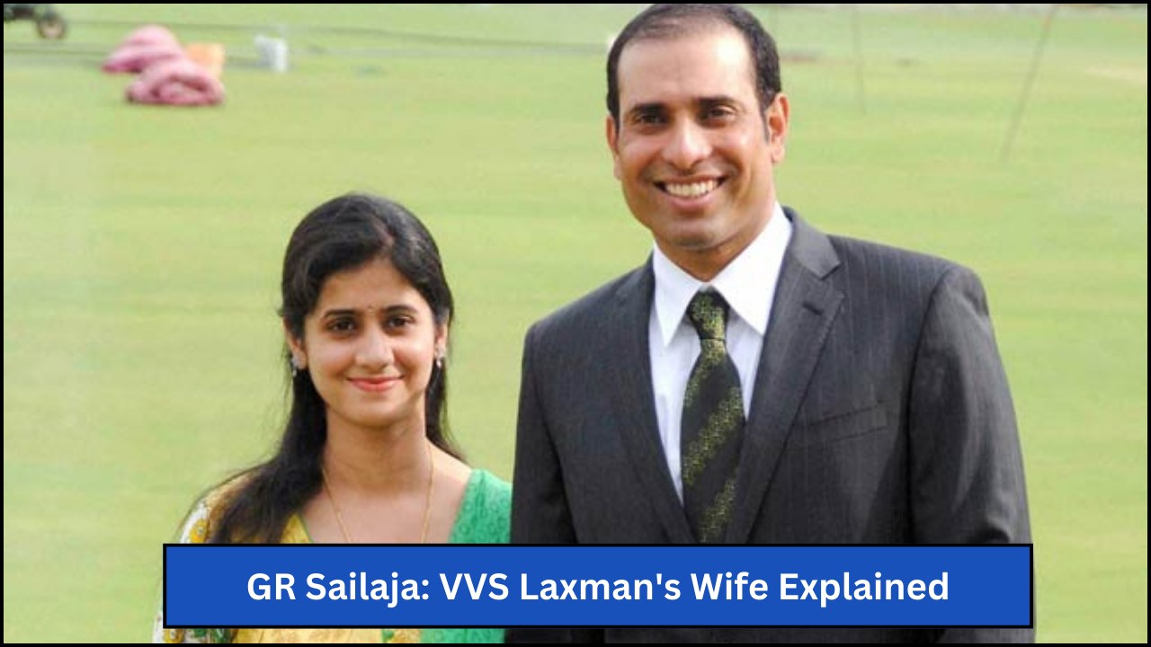 GR Sailaja: VVS Laxman's Wife Explained