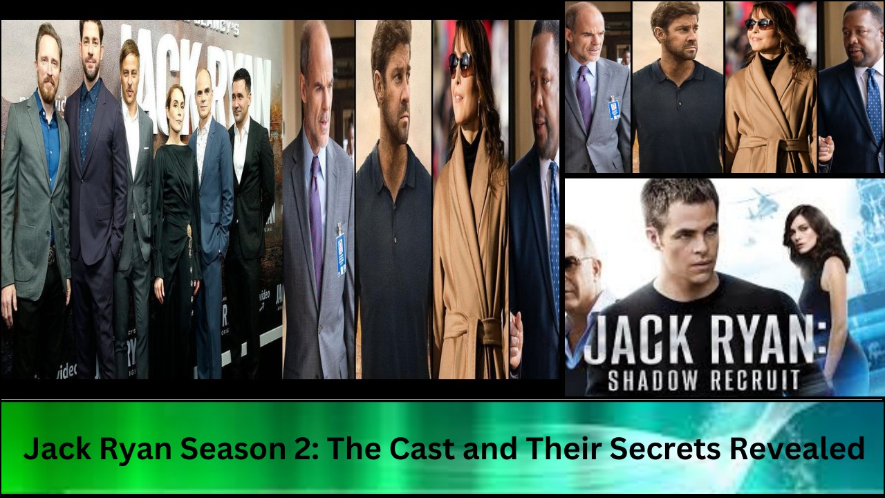 Jack Ryan Season 2 The Cast