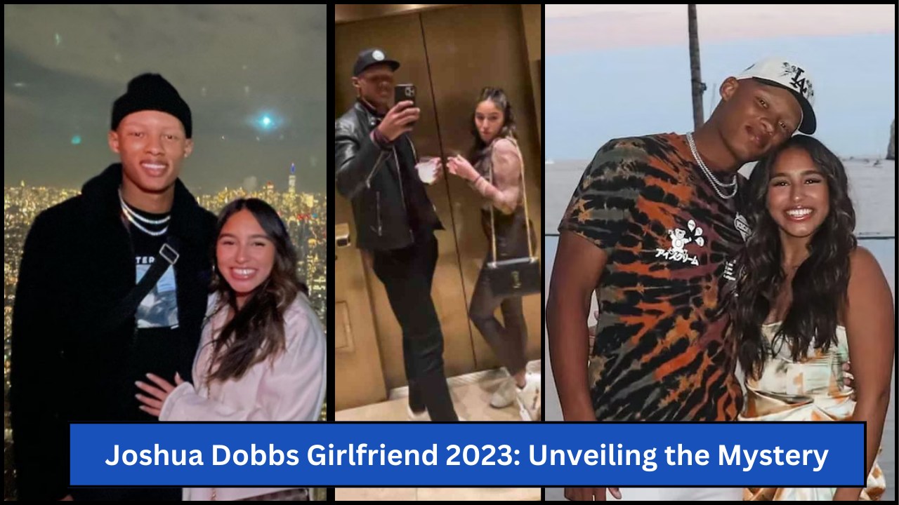 Joshua Dobbs Girlfriend 2023: Unveiling the Mystery