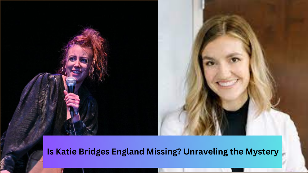 Is Katie Bridges England Missing? Unraveling the Mystery