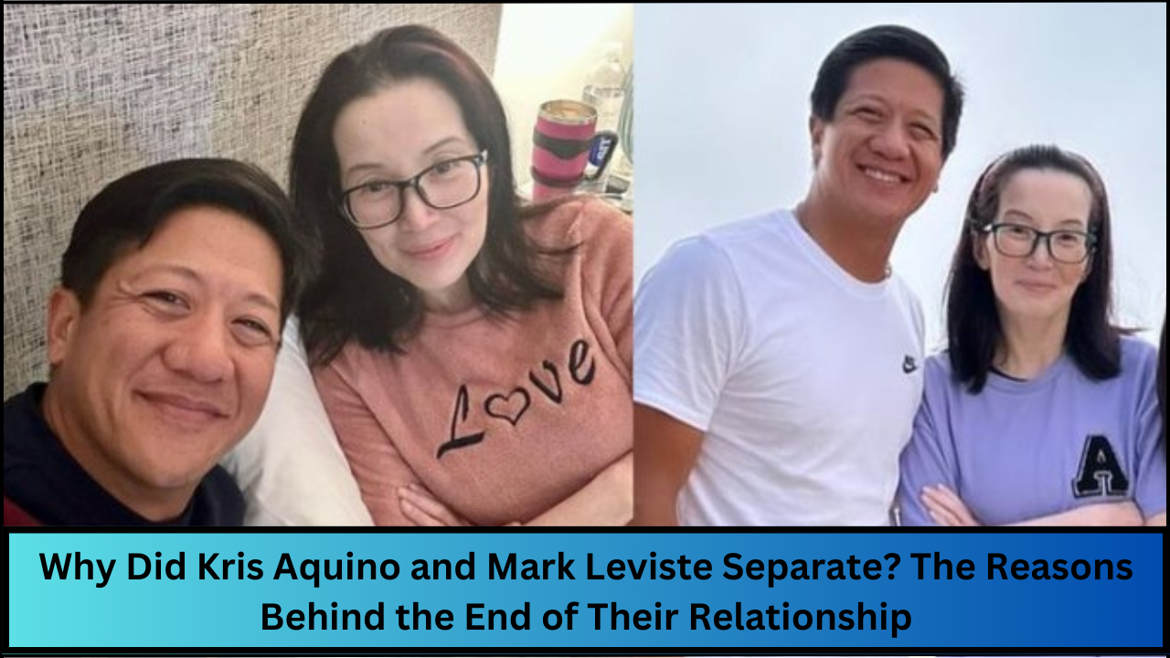 Why Did Kris Aquino and Mark Leviste Separate? The Reasons Behind the End of Their Relationship