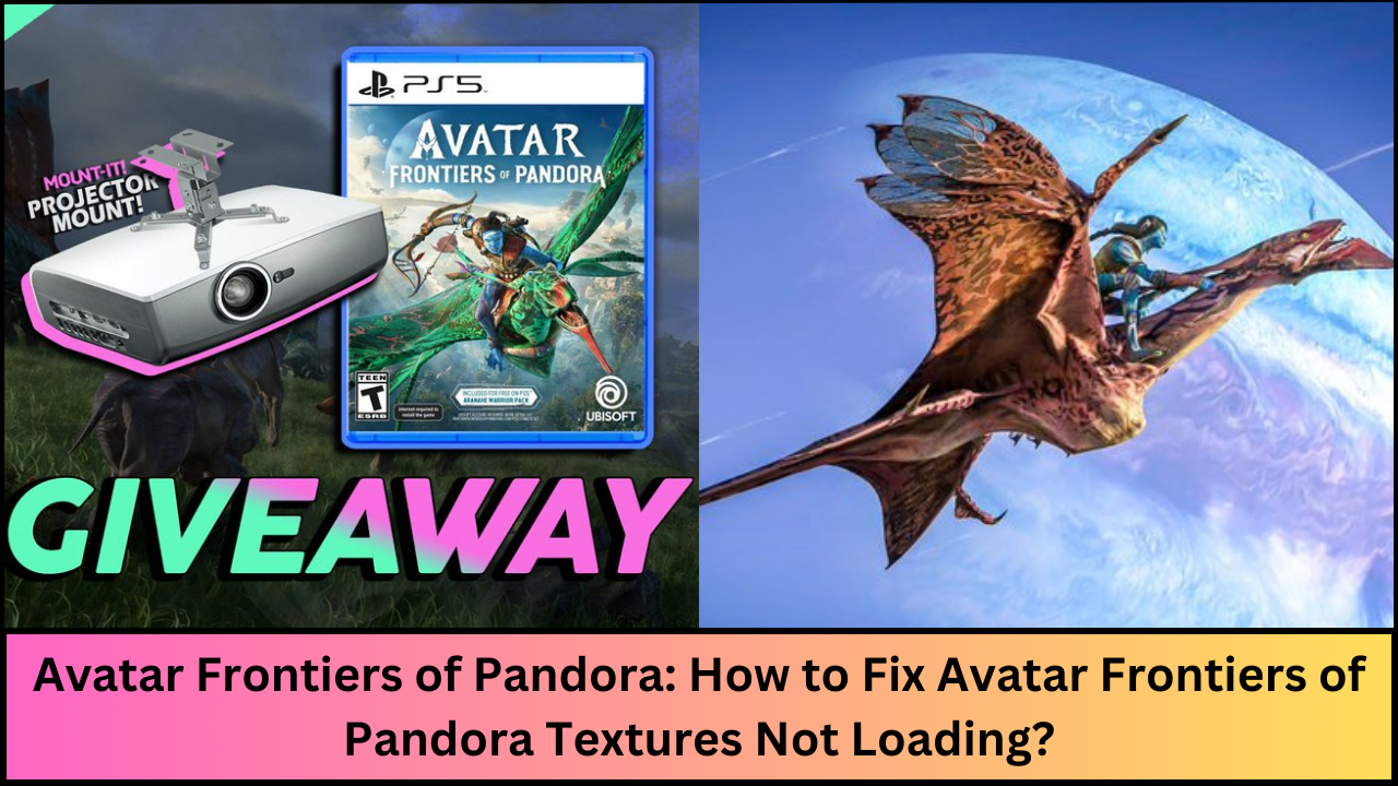 Avatar Frontiers of Pandora: How to Fix Avatar Frontiers of Pandora Textures Not Loading?