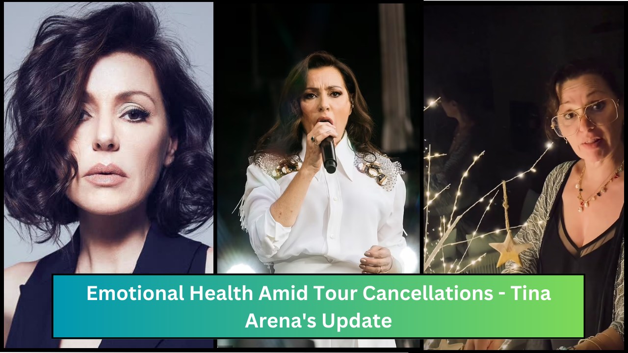 Emotional Health Amid Tour Cancellations - Tina Arena's Update