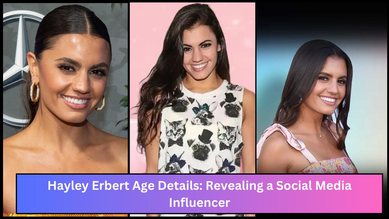 Hayley Erbert Age Details: Revealing a Social Media Influencer