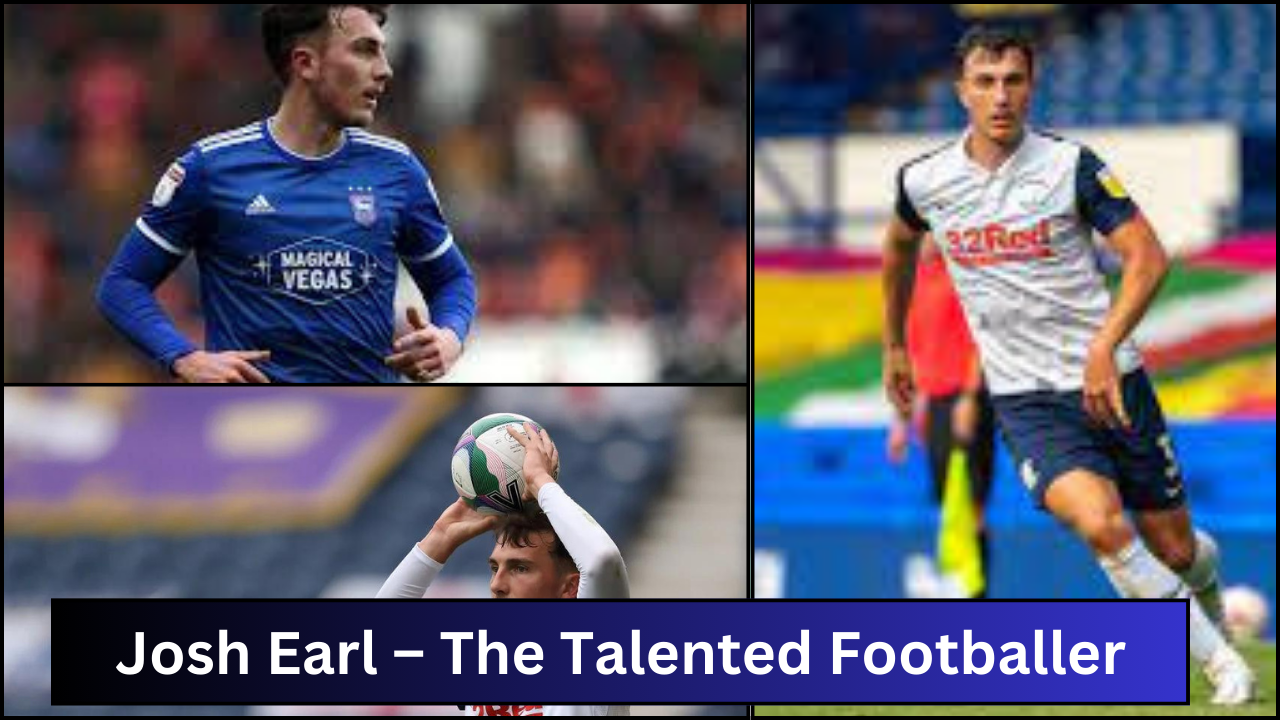 Josh Earl – The Talented Footballer