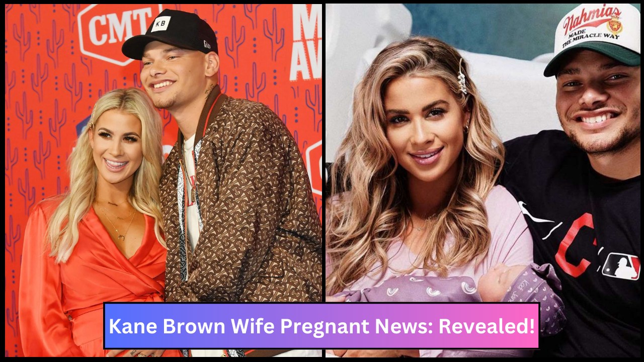 Kane Brown Wife Pregnant News: Revealed!