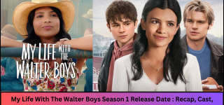 My Life With The Walter Boys Season 1 Release Date : Recap, Cast, Review, Spoilers, Streaming, Schedule & Where To Watch?