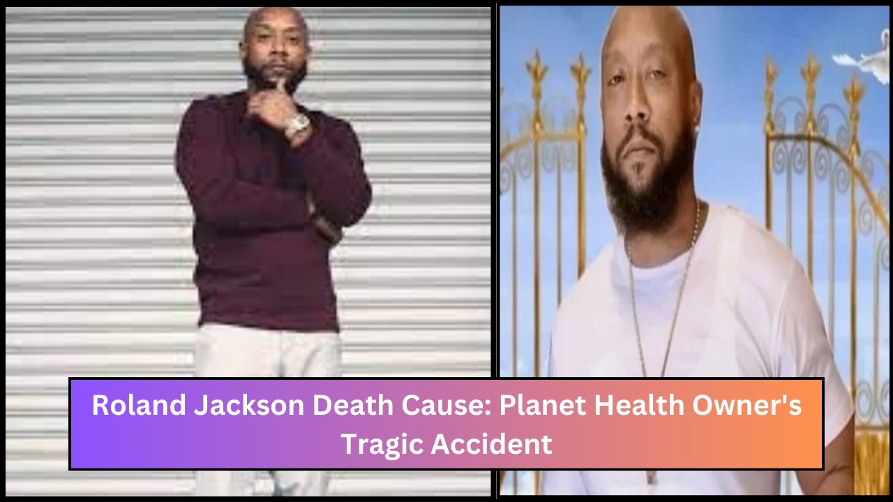 Roland Jackson Death Cause: Planet Health Owner's Tragic Accident