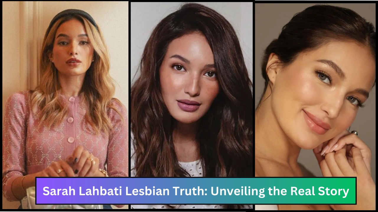 Sarah Lahbati Lesbian Truth: Unveiling the Real Story