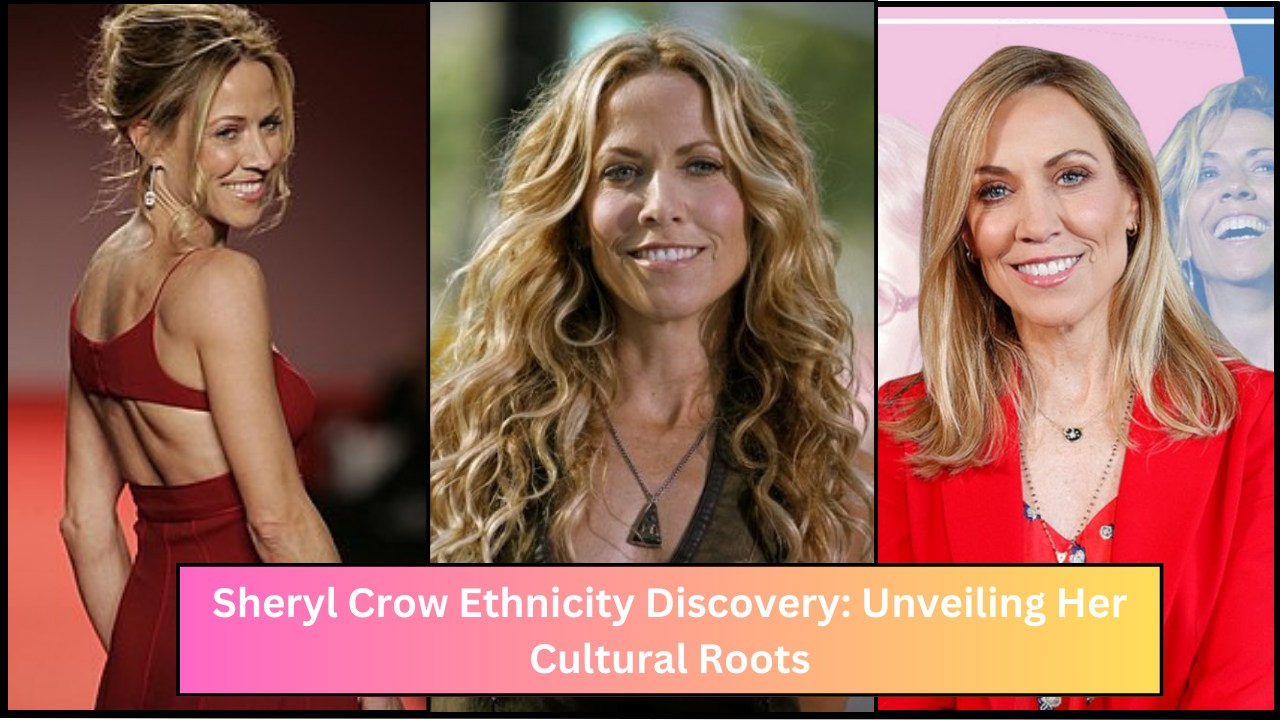 Sheryl Crow Ethnicity Discovery: Unveiling Her Cultural Roots