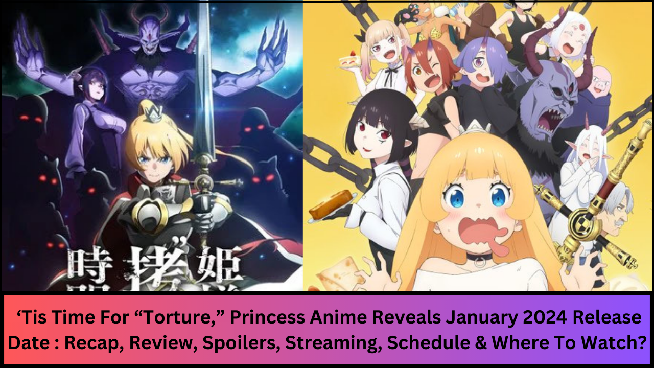 Upcoming 'Tis Time for Torture, Princess Anime in 2024: what is it