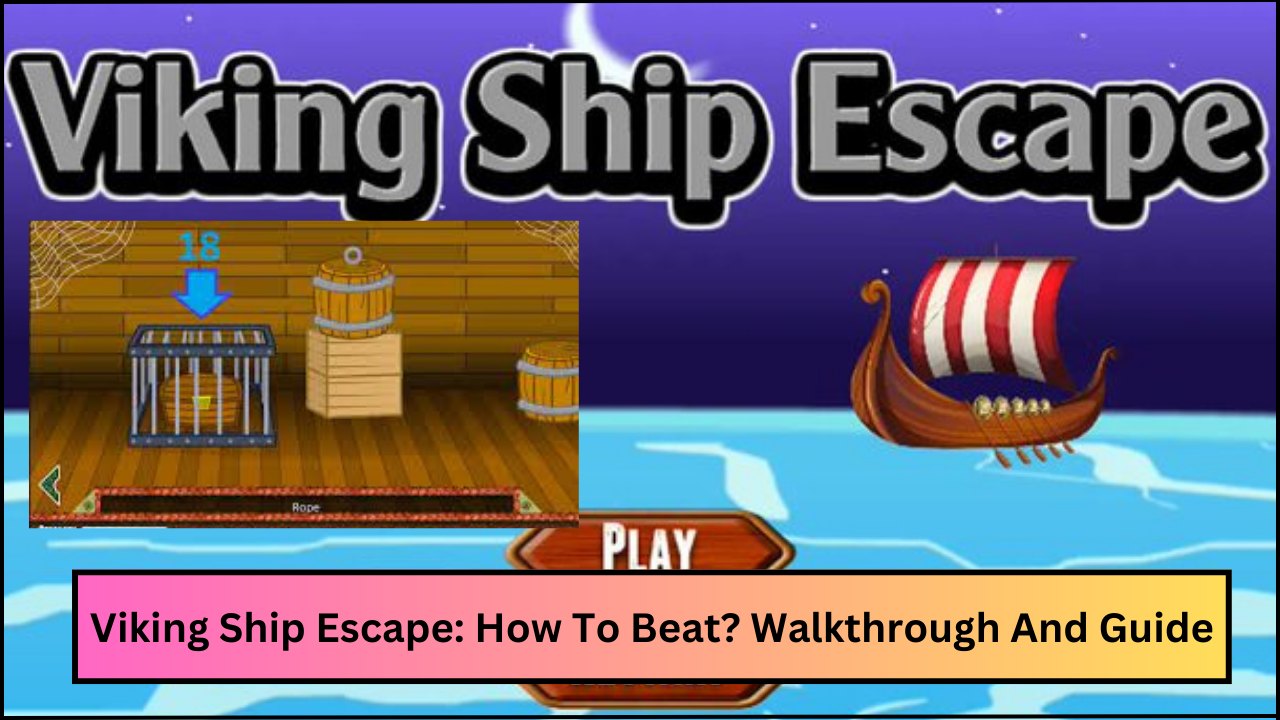 Viking Ship Escape: How To Beat? Walkthrough And Guide