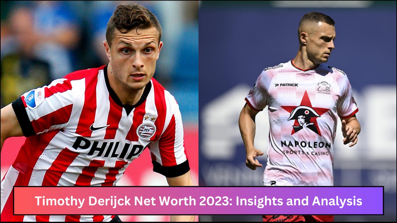 Timothy Derijck Net Worth 2023: Insights and Analysis