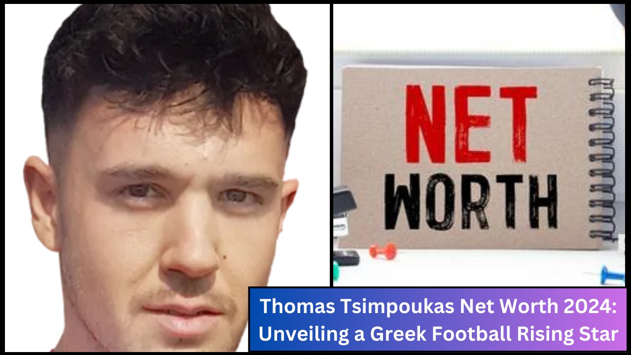 Thomas Tsimpoukas Net Worth 2024: Unveiling a Greek Football Rising Star